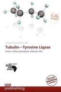 Tubulin-Tyrosine Ligase edito da Utilpublishing