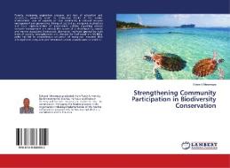 Strengthening Community Participation in Biodiversity Conservation di Edward Mwamuye edito da LAP Lambert Academic Publishing