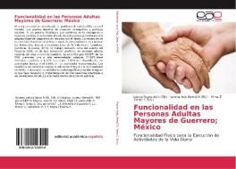 Funcionalidad En Las Personas Adultas Mayores De Guerrero; Mexico edito da Ks Omniscriptum Publishing