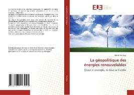 La géopolitique des énergies renouvelables di Mehdi Soufargi edito da Éditions universitaires européennes