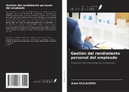 Gestión del rendimiento personal del empleado di Aimé Guilahoux edito da Ediciones Nuestro Conocimiento