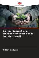 Comportement pro-environnemental sur le lieu de travail di Oldrich Studynka edito da Editions Notre Savoir