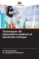 Techniques de laboratoire médical et biochimie clinique di M. Kamal Nasar, M. Jannathul Firdhouse edito da Editions Notre Savoir