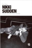 Nikki Sudden : el blues de la Revolución Francesa di Eloy Pérez Ladaga edito da 66 rpm Edicions