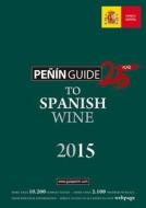 Penin Guide To Spanish Wine 2015 edito da Antique Collectors Club