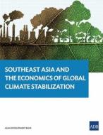 Southeast Asia and the Economics of Global Climate Stabilization di Asian Development Bank edito da Asian Development Bank
