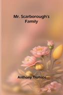 Mr. Scarborough's Family di Anthony Trollope edito da Alpha Edition