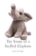 The Story of a Stuffed Elephant di Laura Lee Hope edito da Alpha Editions