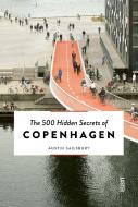 The 500 Hidden Secrets Of Copenhagen di Austin Sailsbury edito da Luster