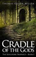 The Cradle of the Gods di Thomas Quinn Miller edito da Creativia