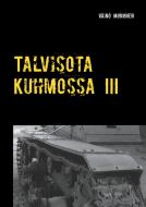 Talvisota Kuhmossa III di Väinö Mononen edito da Books on Demand