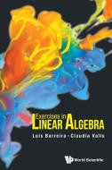 Exercises In Linear Algebra di Barreira Luis edito da World Scientific