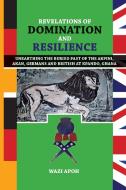 Revelations of Dominance and Resilience di Wazi Apoh edito da Sub-Saharan Publishers