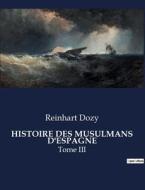 HISTOIRE DES MUSULMANS D'ESPAGNE di Reinhart Dozy edito da Culturea