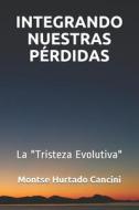 Integrando Nuestras Perdidas di Hurtado Cancini Montse Hurtado Cancini edito da Independently Published