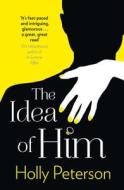 The Idea of Him di Holly Peterson edito da HarperCollins Publishers