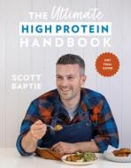 The Ultimate High Protein Handbook di Scott Baptie edito da HarperCollins Publishers
