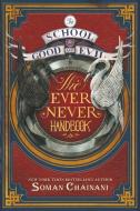 The School for Good and Evil: The Ever Never Handbook di Soman Chainani edito da HARPERCOLLINS