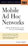 Mobile Ad Hoc Networks di George Aggelou edito da Mcgraw-hill Education - Europe
