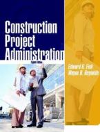 Construction Project Administration di Wayne Reynolds, Edward Ray Fisk edito da Pearson Education (us)
