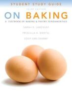 Study Guide For On Baking di Sarah R. Labensky, Priscilla A. Martel, Eddy Van Damme edito da Pearson Education (us)