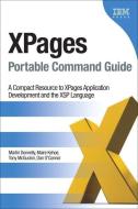 Xpages Portable Command Guide: A Compact Resource to Xpages Application Development and the Xsp Language di Martin Donnelly, Maire Kehoe, Tony Mcguckin edito da IBM PR
