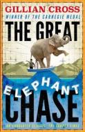 The Great Elephant Chase di Gillian Cross edito da Oxford University Press