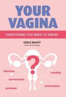 Your Vagina: Everything You Need To Know di Odile Bagot edito da Firefly Books Ltd