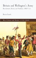 Britain and Wellington's Army di Kevin Linch edito da Palgrave Macmillan