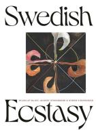 Swedish Ecstacy: Hilma AF Klint, August Strindberg and Other Visionaries di Christine Odlund, Stephen McNeilly edito da MERCATORFONDS