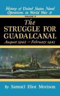 Struggle for Guadalcanal: August 1942 - February 1943 - Volume 5 di Samuel Eliot Morison edito da LITTLE BROWN & CO