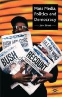 Mass Media, Politics and Democracy di John Street edito da Palgrave MacMillan