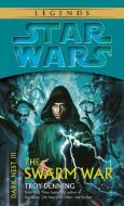 The Swarm War: Star Wars Legends (Dark Nest, Book III) di Troy Denning edito da DELREY TRADE