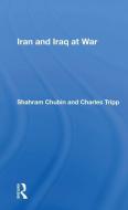 Iran And Iraq At War di Shahram Chubin edito da Taylor & Francis Ltd