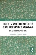 Objects and Intertexts in Toni Morrison's "Beloved" di Maureen E Ruprecht Fadem edito da Taylor & Francis