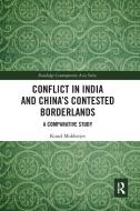 Conflict In India And China's Contested Borderlands di Kunal Mukherjee edito da Taylor & Francis Ltd