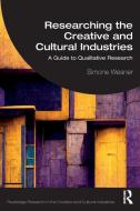 Researching The Creative And Cultural Industries di Simone Wesner edito da Taylor & Francis Ltd