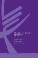 A Practitioners Guide To Derivatives di Patrick Fell, Abhijeet Kulkarni edito da Sweet & Maxwell Ltd