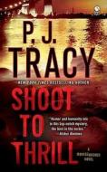 Shoot to Thrill di P. J. Tracy edito da PUT