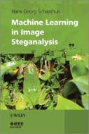 Machine Learning in Image Steganalysis di Hans Georg Schaathun edito da Wiley-Blackwell