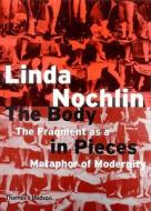The Body in Pieces di Linda Nochlin edito da Thames & Hudson Ltd