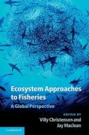 Ecosystem Approaches to Fisheries di Villy Christensen edito da Cambridge University Press
