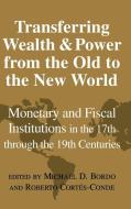 Transferring Wealth and Power from the Old to the New World edito da Cambridge University Press