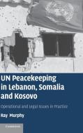UN Peacekeeping in Lebanon, Somalia and Kosovo di Ray Murphy edito da Cambridge University Press