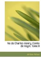 Vie De Charles-henry, Comte De Hoym, Tome Ii di Jacraame Pichon edito da Bibliolife