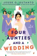 Four Aunties and a Wedding di Jesse Q. Sutanto edito da BERKLEY BOOKS
