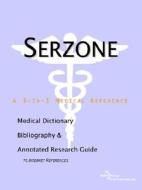Serzone - A Medical Dictionary, Bibliography, And Annotated Research Guide To Internet References di Icon Health Publications edito da Icon Group International