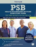 PSB Health Occupations Aptitude Exam Study Guide di Trivium Test Prep edito da Trivium Test Prep