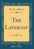 The Lifeboat (Classic Reprint) di W. D. Andrews edito da Forgotten Books