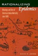 Rationalizing Epidemics di David S. Jones edito da Harvard University Press